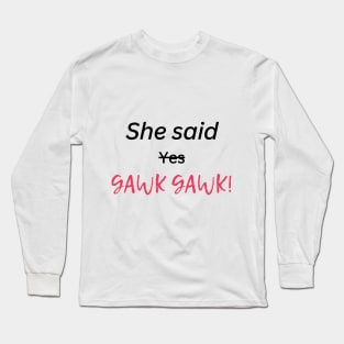 gawk gawk Long Sleeve T-Shirt